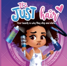 Image for It's Just Hair : Your Beauty Is Why They Stop and Stare