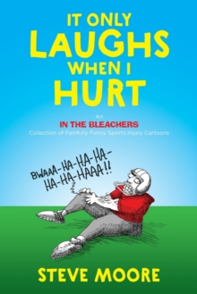 Image for It Only Laughs When I Hurt : An In the Bleachers Collection of Painfully Funny Sports Injury Cartoons