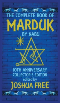 Image for The Complete Book of Marduk by Nabu : A Pocket Anunnaki Devotional Companion to Babylonian Prayers & Rituals
