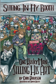 Image for Sitting In My Booth : One Husky Man Selling His Art