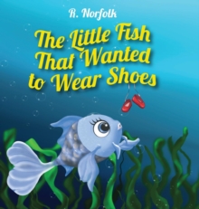 Image for The Little Fish That Wanted To Wear Shoes