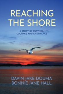 Image for Reaching The Shore : A Story of Survival, Courage and Endurance