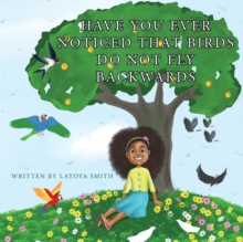 Image for Have you ever noticed that birds don't fly backwards