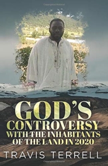 God's Controversy with the inhabitants of the land in 2020.
