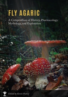 Image for Fly Agaric : A Compendium of History, Pharmacology, Mythology, & Exploration