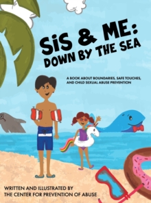 Image for Sis & Me : Down by the Sea: A Book About Boundaries, Safe Touches, and Child Sexual Abuse Prevention
