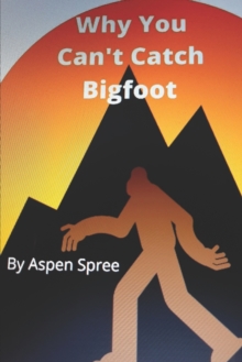 Image for Why You Can't Catch Bigfoot