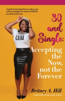 Image for 30 and Single : Accepting the Now, not the Forever
