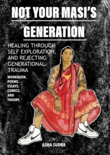 Image for Not Your Masi's Generation : Healing Through Self Exploration and Rejecting Generational Trauma