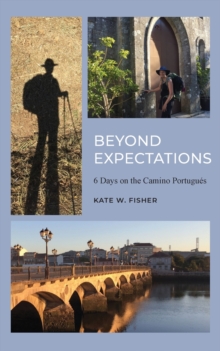 Image for Beyond Expectations : 6 Days on the Camino Portugu?s