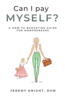 Image for Can I Pay Myself? : A How-To Budgeting Guide for Mompreneurs