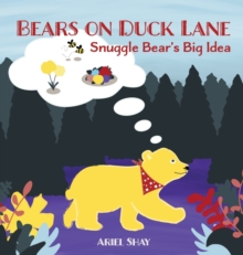 Image for Bears On Duck Lane : Snuggle Bear's Big Idea