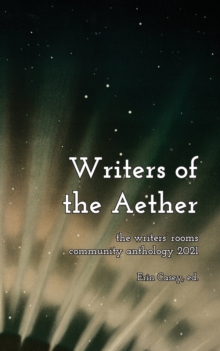Image for Writers of the Aether : The Writers' Rooms Community Anthology 2021