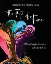 Image for The Art of Time : A Mother-Daughter Sprezzatura on the Spirit of Time