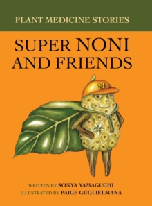 Image for Plant Medicine Stories Super Noni and Friends
