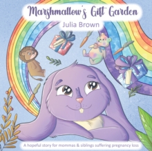 Image for Marshmallow's Gift Garden : A hopeful story for mommas and siblings suffering pregnancy loss