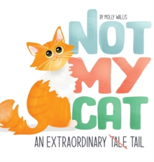 Image for Not My Cat : An Extraordinary Tale