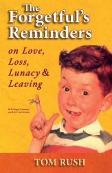Image for The Forgetful's Reminders On Love, Loss, Lunacy & Leaving