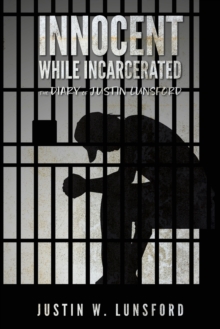 Image for Innocent While Incarcerated : The Diary of Justin Lunsford