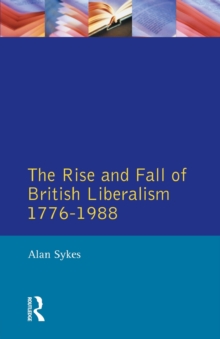 Image for The rise and fall of British liberalism, 1776-1988