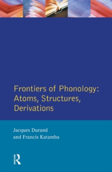Image for Frontiers of Phonology : Atoms, Structures and Derivations