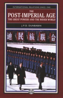 Image for The Post-Imperial Age: The Great Powers and the Wider World