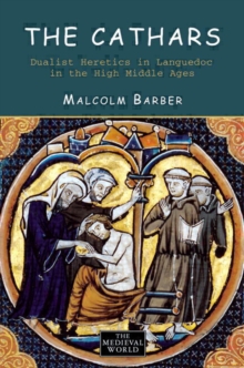 Image for The Cathars  : dualist heretics in Languedoc in the high Middle Ages