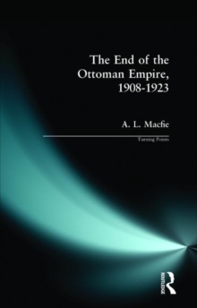 Image for The End of the Ottoman Empire, 1908-1923