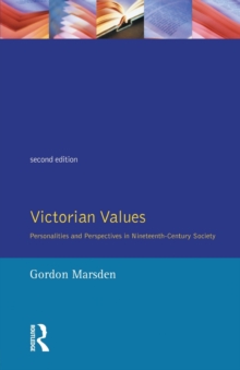 Victorian Values: Personalities and Perspectives in Nineteenth Century Society