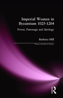 Image for Imperial women in Byzantium, 1025-1204  : power, patronage and ideology