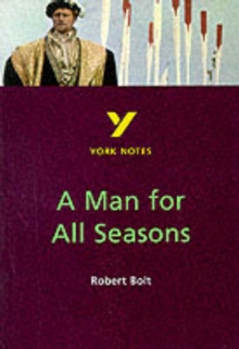 Image for A man for all seasons, Robert Bolt : notes