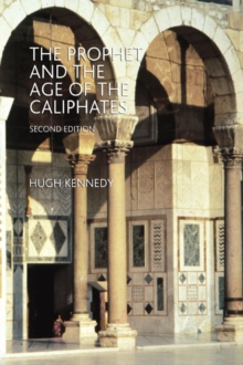 Image for The Prophet and the age of the Caliphates  : the Islamic Near East from the 6th to the 11th century