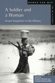 Image for A soldier and a woman  : sexual integration in the military