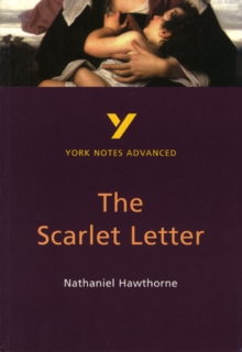 The Scarlet Letter: York Notes Advanced everything you need to catch up, study and prepare for and 2023 and 2024 exams and assessments