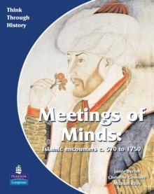 Image for Meeting of Minds Islamic Encounters c. 570 to 1750 Pupil's Book