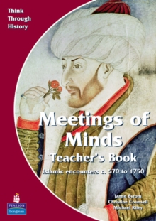Image for Meeting of Minds Islamic Encounters c. 570 to 1750 Teacher's Book