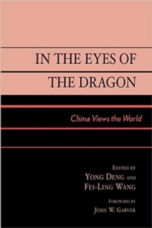 Image for In the eyes of the dragon: China views the world