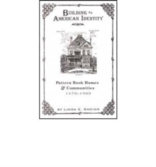 Image for Building American identity  : pattern book homes and communities, 1870-1900