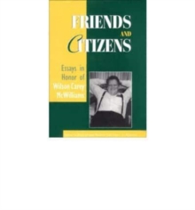 Image for Friends and Citizens : Essays in Honor of Wilson Carey Mcwilliams