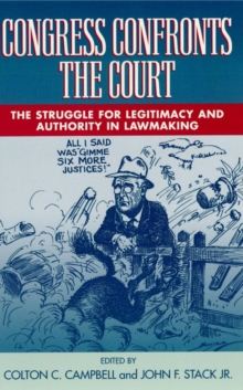 Image for Congress Confronts the Court: The Struggle for Legitimacy and Authority in Lawmaking