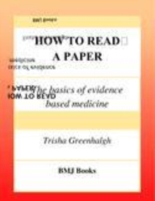 Image for How to Read a Paper: The Basics of Evidence Based Medicine.