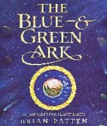 Image for The blue & green ark  : an alphabet for planet earth