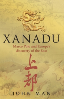 Image for Xanadu  : Marco Polo and Europe's discovery of the East