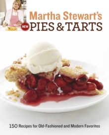 Image for Martha Stewart's new pies and tarts  : 150 recipes for old-fashioned and modern favourites