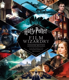 Image for Harry Potter Film Wizardry : Updated edition: the global bestseller and official tie-in to the Harry Potter films, repackaged for a new generation of fans