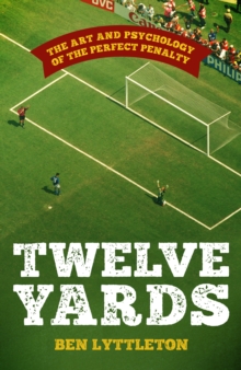 Image for Twelve yards  : the art and psychology of the perfect penalty