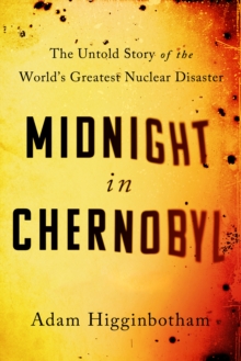 Image for Midnight in Chernobyl  : the untold story of the world's greatest nuclear disaster