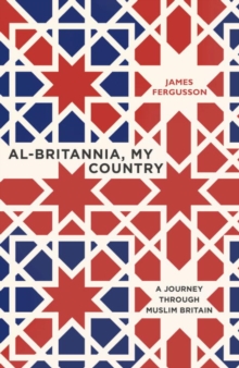 Image for Al-Britannia, my country  : a journey through Muslim Britain