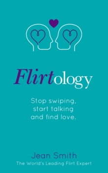 Image for Flirtology  : stop swiping, start talking and find love