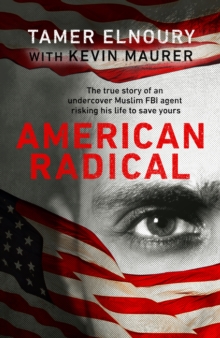 Image for American radical  : the true story of an undercover Muslim FBI agent risking his life to save yours
